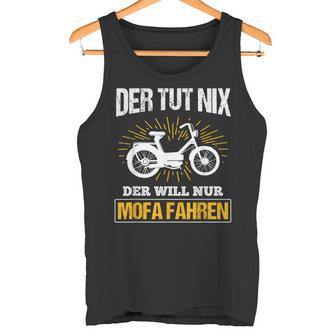 Der Will Nur Mofa Fahren Moped Mofafahrer Mofa Tank Top - Geschenkecke