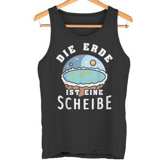 Die Erde Ist Eine Scheiben Tank Top - Geschenkecke