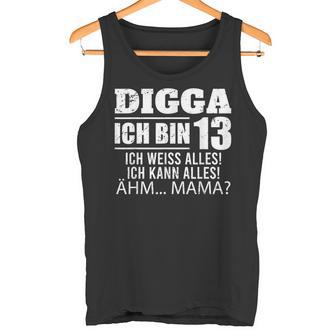 With Digga Ich Bin 13 Ich Weiß Alles Ich Kann Alles 13Th Birthday Tank Top - Geschenkecke