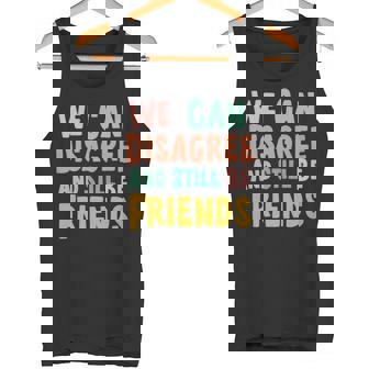 We Can Disagree And Still Be Friends Peace Keeper Premium Tank Top - Monsterry