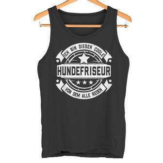 Dog Hairdresser With Professional Saying Dog Hairdresser S Tank Top - Geschenkecke