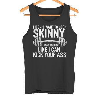 I Don't Want To Look Skinny I Want To Kick Your Ass Tank Top Tank Top - Monsterry