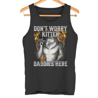 Dont Worry Kitten Daddys Here Tank Top - Geschenkecke