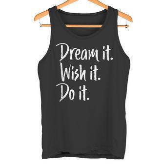 Dream It Wish It Do It Inspirational Positive Tank Top - Monsterry