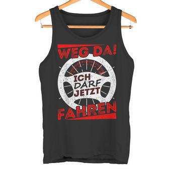 Driver Licence Testing Passed Weg Da Ich Darf Jetzt Fahren Tank Top - Geschenkecke