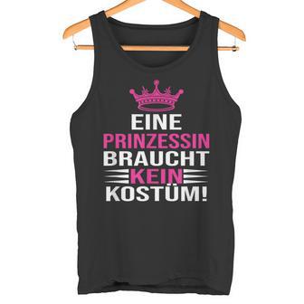 Eine Prinzessin Braucht Kein Kostü Tank Top - Geschenkecke