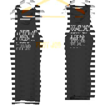 El Único Trabajo Que Necesito Es Un Trabajo De Pie Camiseta sin mangas - Regaloses