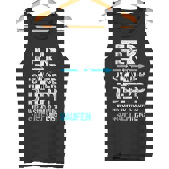 Er Ist Der Depp Wir Sind Nur Zum Saufen Here Tank Top - Geschenkecke