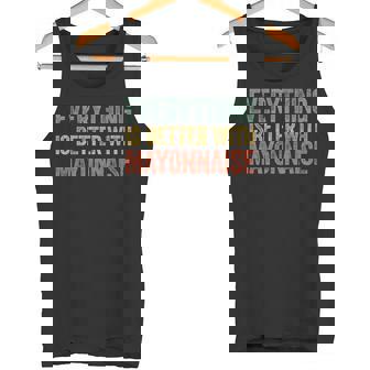 Everything Is Better With Mayonnaise Tank Top - Monsterry