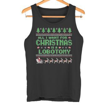 Everything I Wish For Christmas Is A Lobotomy Ugly Christmas Tank Top - Geschenkecke