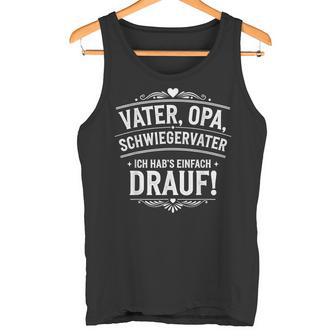 With Father Grandpa Father-In-Law Hab's Drauf Tank Top - Geschenkecke