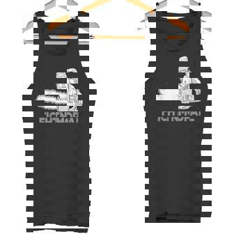 Förster Geschenke Chainsaw Fichtnmopal Mundart S Tank Top - Geschenkecke