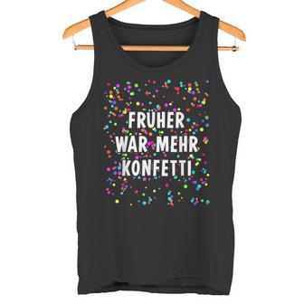 Früher War Mehr Confetti Costume For Carnival Fancy Dress Tank Top - Geschenkecke