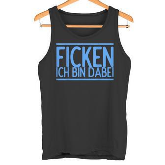 Fucking Ich Bin Bei Im Bei Für Herren Und Damen Tank Top - Geschenkecke