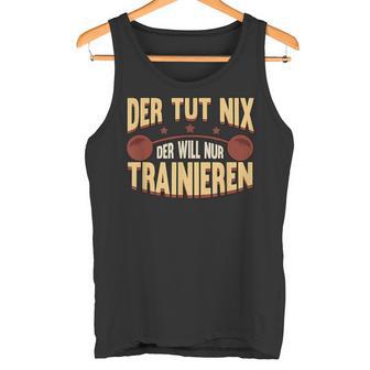 Der Tut Nix Training Saying Strength Sports Muscle Tank Top - Geschenkecke