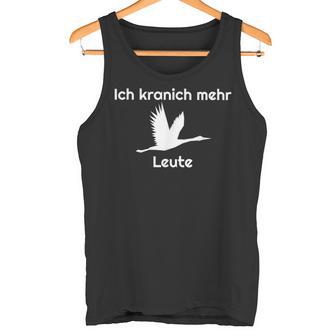 Pause Ich Kranich Mehr Bird Saying Joke Tank Top - Geschenkecke