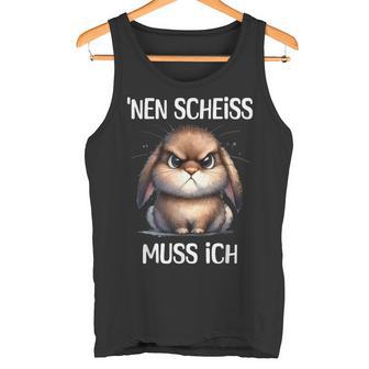 Rabbit With Cheeky Saying 'Nen Scheiss Muss Ich Tank Top - Geschenkecke