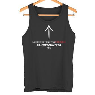 With Text So Looks Ein Richtig Cooler Zahntechniker Aus Tank Top - Geschenkecke