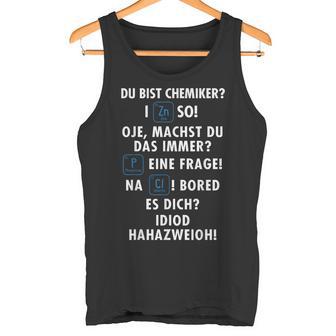 Wortspiel Du Bist Chemiker Chemistry Laborant Chemical Tank Top - Geschenkecke