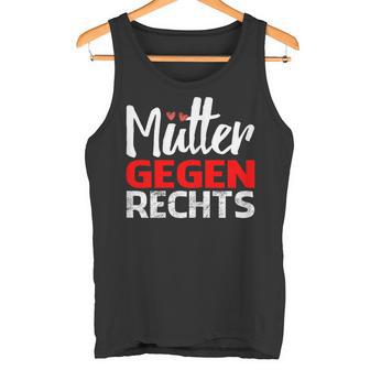 Gegen Rechts Mütter Gegen Rassismus T Tank Top - Geschenkecke