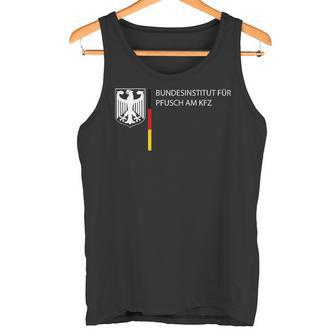 German Federal Institute For Pfusch Am Kfz Car Sayings Tank Top - Geschenkecke