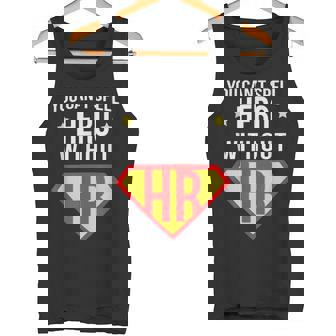 For Human You Can't Spell Hero Without Hr Super Tank Top - Geschenkecke