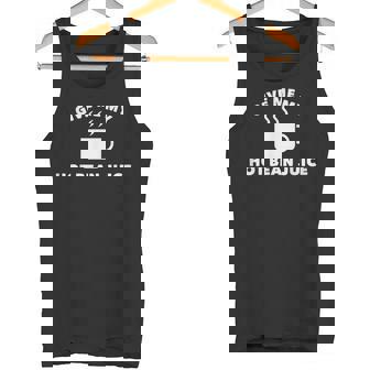 Give Me My Hot Bean Juice Coffee Tank Top - Monsterry