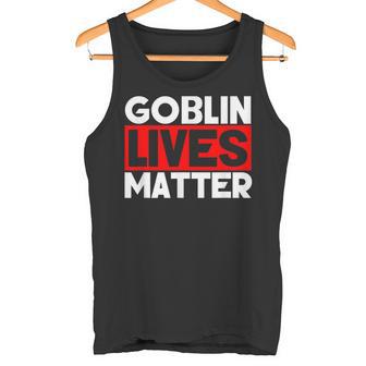 Goblin Lives Matter Goblins Gaming RPG Lover Tank Top - Monsterry