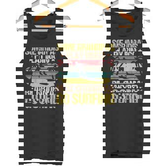 Grandpa Surfing Quote Surfer Sayings Tank Top - Monsterry