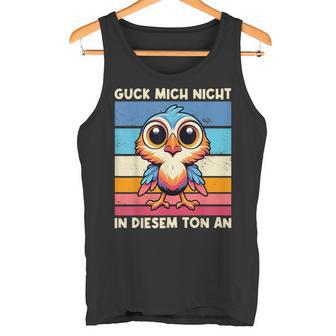 Guck Mich Nicht In Diesem Ton An Lustigerogel Spruch Tank Top - Geschenkecke