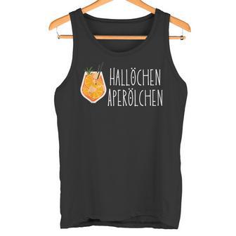 Hallöchen Aperölchen Holy Aperollin Spritz Aperoly Aperoli Tank Top - Geschenkecke