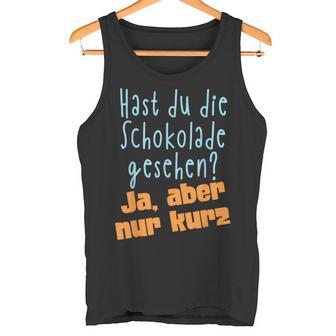 Hast Du Die Schokolade Gesehen Candy S Tank Top - Geschenkecke