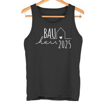 Hausbau Eigenheim Bauherren Bauherr 2025 Tank Top - Geschenkecke