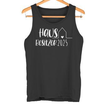 Hauskauf 2025 Eigenheim Homebesitzer Tank Top - Geschenkecke