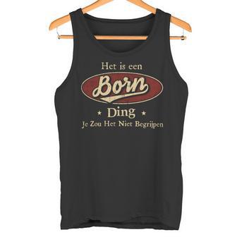 Het Is Een Born Ding Je Zou Het Niet Begrijpen Tank Top - Seseable