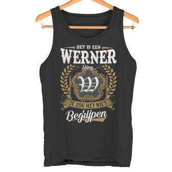 Het Is Een Werner Ding Je Zou Het Niet Begrijpen Werner Naam Tank Top - Seseable