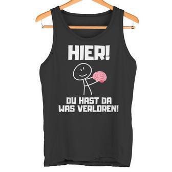 Hier Du Hast Da Waserloren Tank Top - Geschenkecke