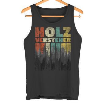 Holzverversteher Brennholz Holz Machen Burnholz Holz Machen Tank Top - Geschenkecke