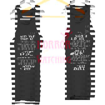 This Is My Horror Movie Watching Horrorful Quote Tank Top - Monsterry