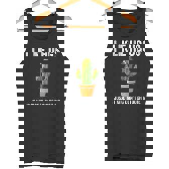 I Like Hugs Just Kidding Don't Touch Me Cactus Sarcasm Tank Top - Monsterry