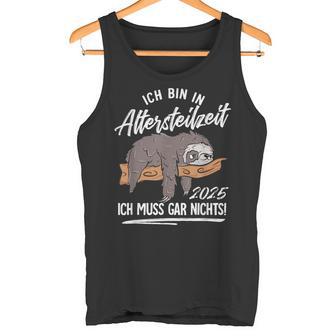 Ich Bin In Altersteilzeit 2025 Tank Top - Geschenkecke