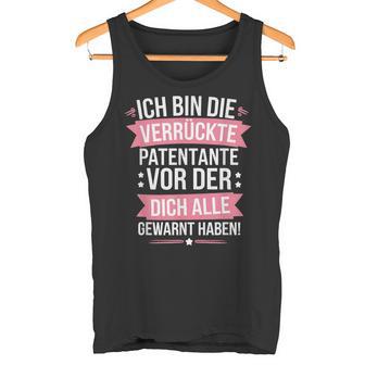 Ich Bin Dieerrückte Patentanteor Der Dich Alle Gewarnt Tank Top - Geschenkecke