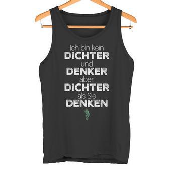 Ich Bin Kein Dichter Und Denker Aber Dichtals Sie Denken S Tank Top - Geschenkecke