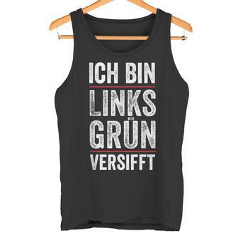 Ich Bin Links Grünversifft Gutmensch I'm Tank Top - Geschenkecke