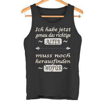 Ich Habe Jetzt Genau Das Richtige Alter Tank Top - Geschenkecke