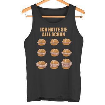 Ich Hatte Sie Alle Schon Leberkäse Ich Hatte Sie Alle Schon S Tank Top - Geschenkecke