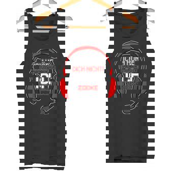 Ich Hörre Dich Nicht Ich Zocke Ich Hörre Dich Nicht Ich Zock Tank Top - Seseable