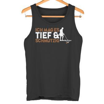 Ich Mag Es Tief & Schmutzig Sondler Sondel S Tank Top - Geschenkecke