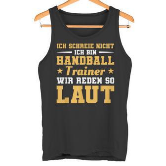 Ich Schreie Nicht Ich Bin Handball Trainer Tank Top - Geschenkecke