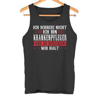 Ich Schreie Nicht Ich Bin Krankenpfleger Krankenpfleger Tank Top - Geschenkecke